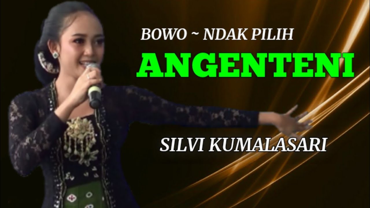 Angenteni - Bowo Ndak Pilih Voc - Silvi Kumalasari NEW SONIA Campursari Tulungagung