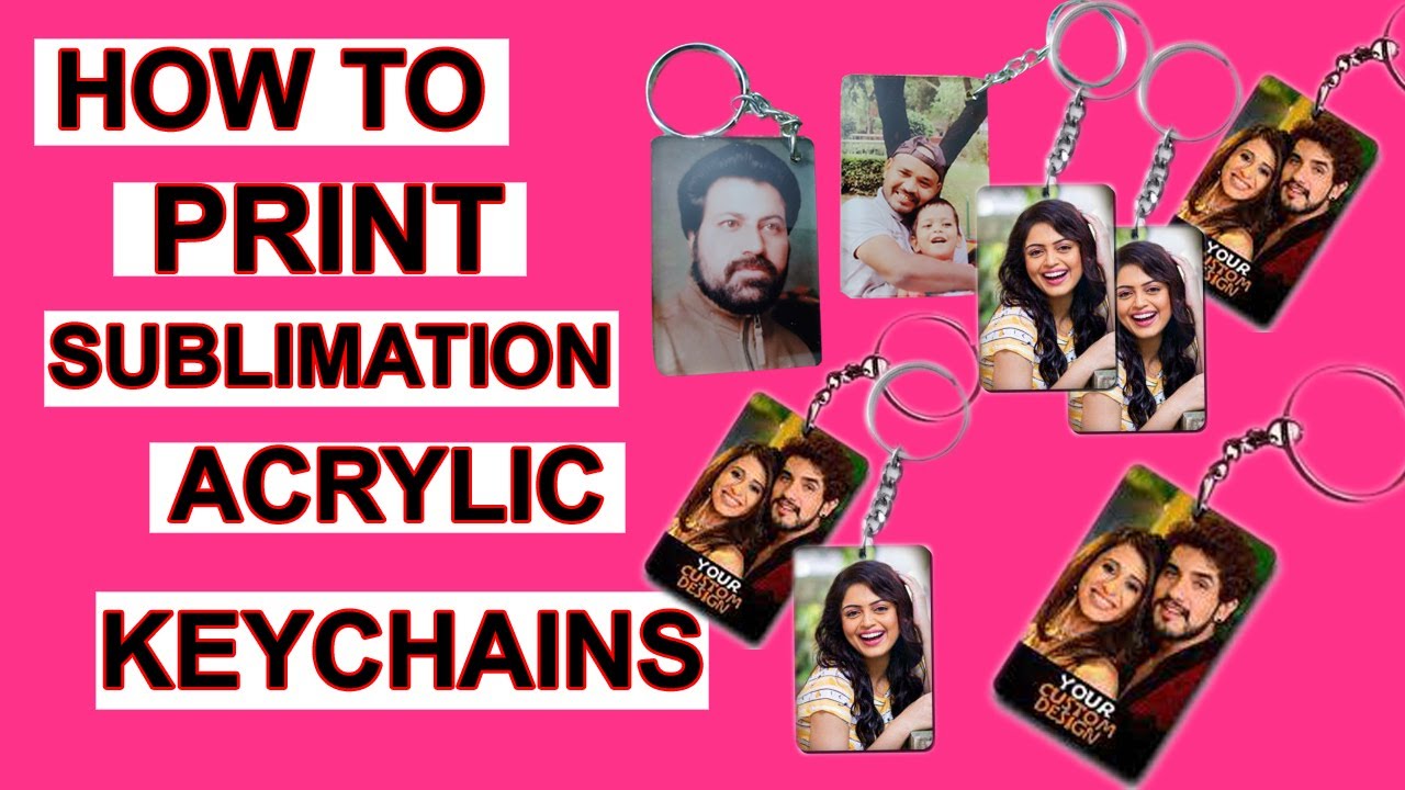 HOW TO PRINT SUBLIMATIO ACRYLIC KEY CHAIN#ACRYLIC KEYCHAIN TUTORIAL SUBLIMATION#Customized keychain