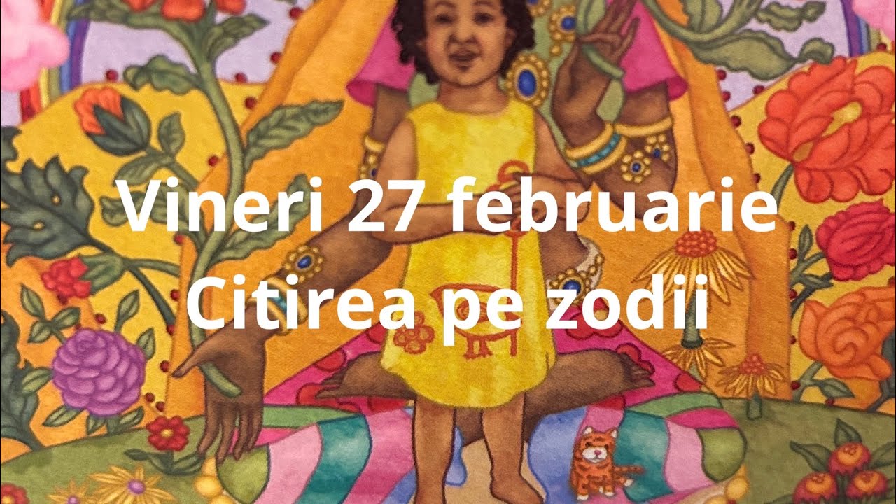 Vineri 27 februarie 🤗😘❤️ citirea pe zodii !!