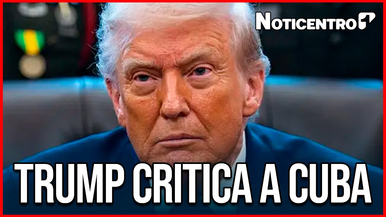 Trump afirma que Cuba es “una nación fallida” y genera polémica internacional | Canal 1 | Noticentro