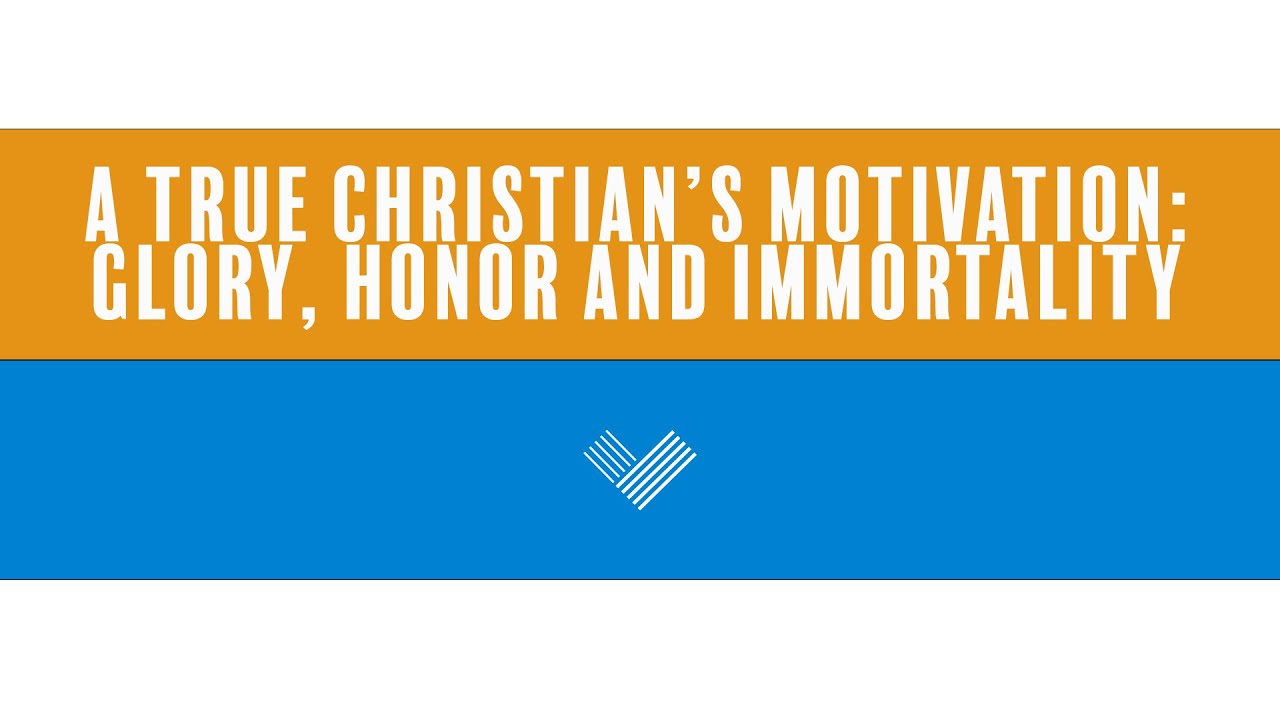 A TRUE CHRISTIAN'S MOTIVATION: GLORY, HONOR AND IMMORTALITY // ROMANS 2:5-10 // VIDA CHURCH