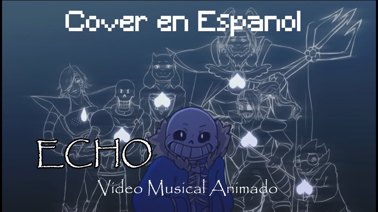 Undertale - ECHO Animación Fandub/Cover español kira0loka [Vocaloid]