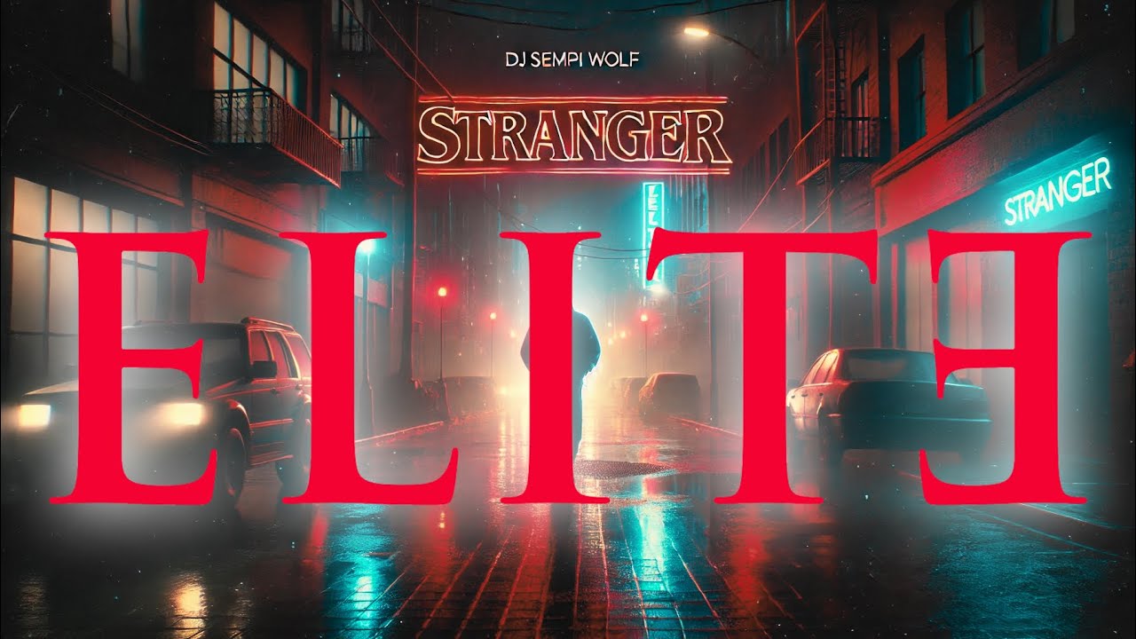 DJ Sempi Wolf – Stranger lyric| ELITE (Netflix) Music Video