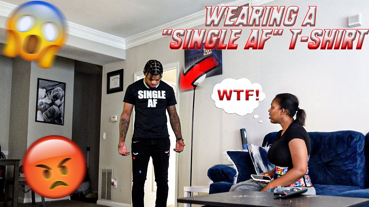 LEAVING THE HOUSE WEARING A “SINGLE AF” T-SHIRT TO SEE HOW MY GIRLFRIEND REACTS.. (HILARIOUS!!)