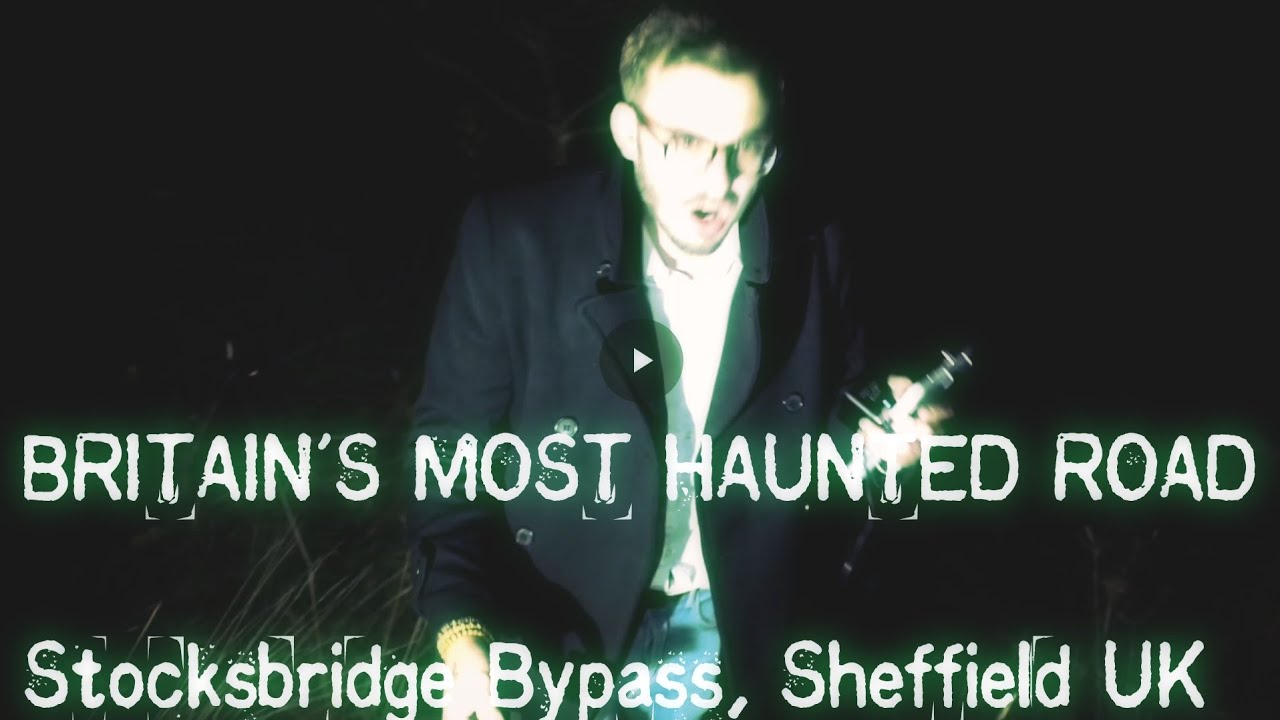 BRITAIN'S MOST HAUNTED ROAD | Stocksbridge Bypass, Sheffield UK | Paranormal Investigation