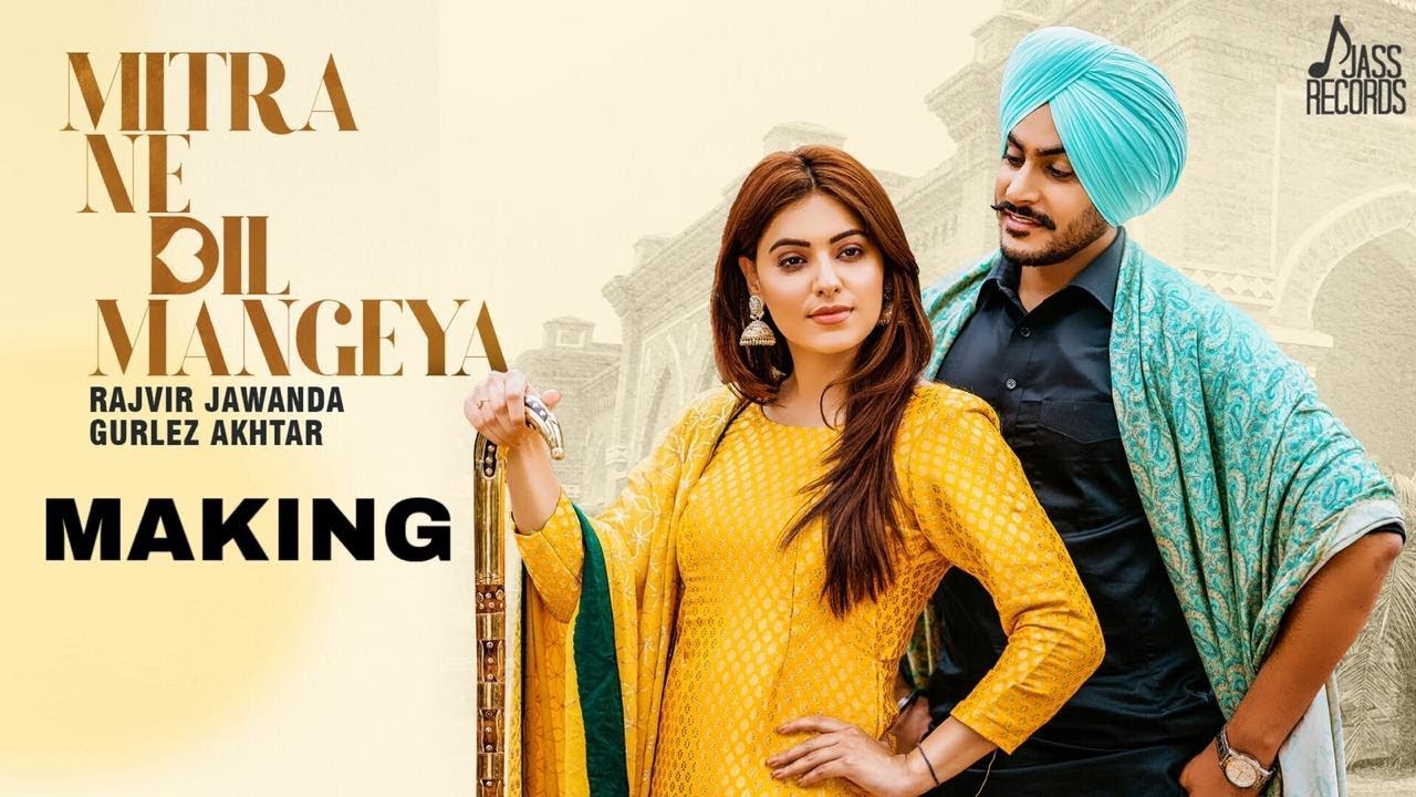 Mitra Ne Dil Mangeya | (Making) | Rajvir Jawanda Ft.Gurlez Akhtar | Punjabi Songs | Jass Records