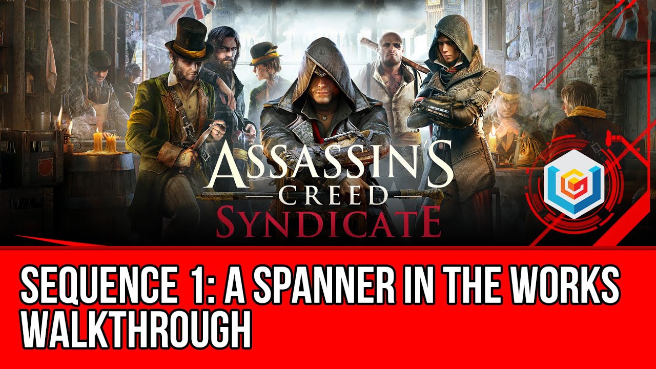 Assassin's Creed Syndicate Walkthrough Sequence 1: A Spanner in the Works Gameplay Let’s Play