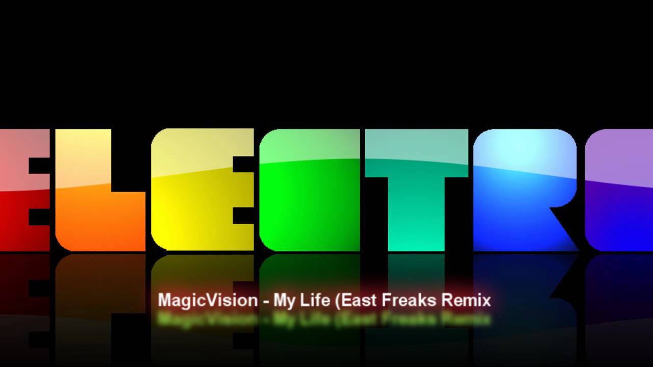 MagicVision - My Life (East Freaks Remix) HQ