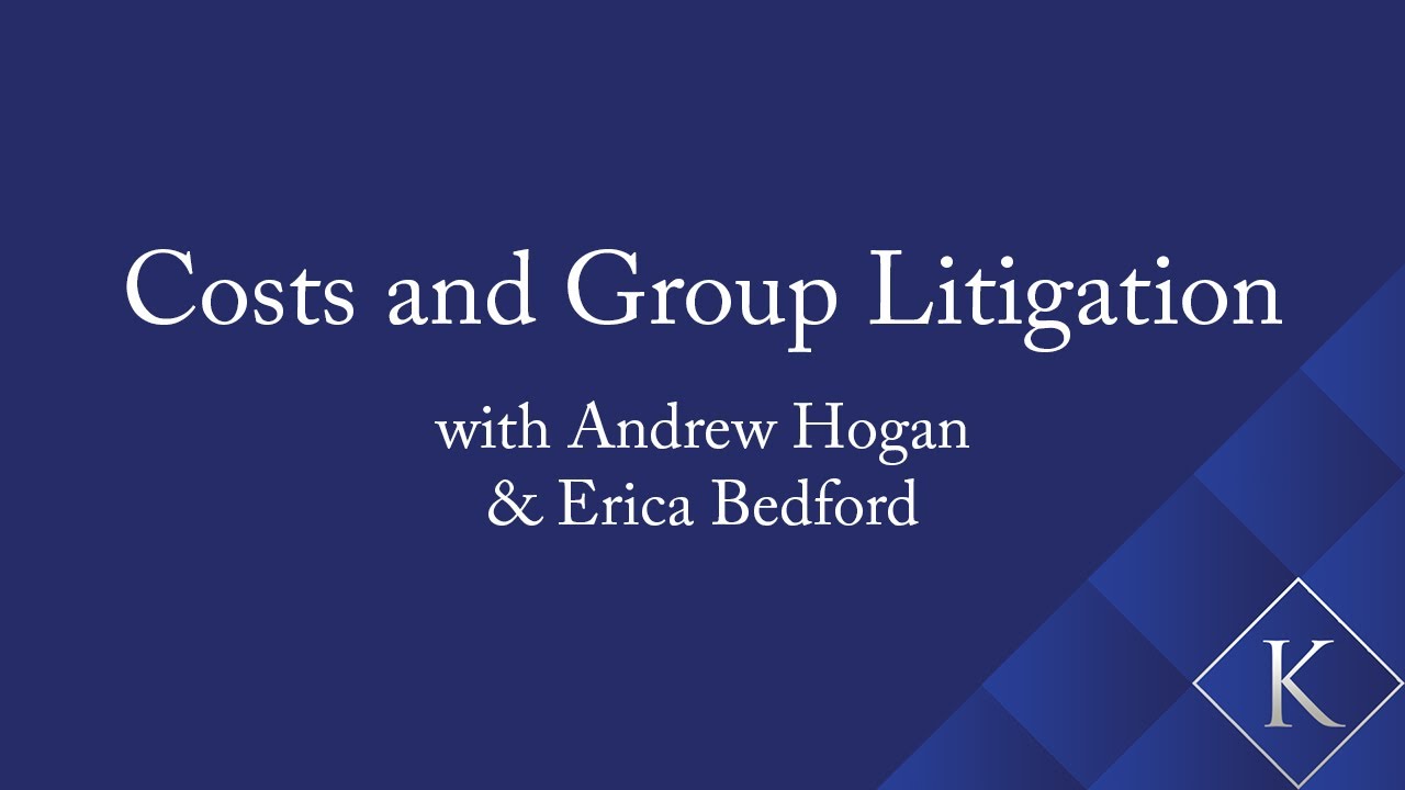 Costs and Group Litigation with Andrew Hogan and Erica Bedford
