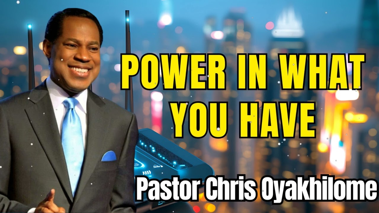 Power in What You Have ll Faith with Chris Oyakhilome