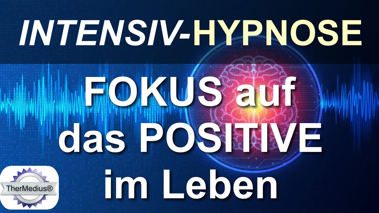 Hypnose: Fokus auf das Positive im Leben