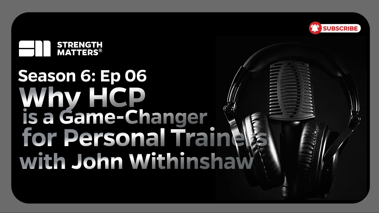 [Podcast] John Withinshaw on Why HCP is a Game-Changer for Personal Trainers | Season 6, Episode 6