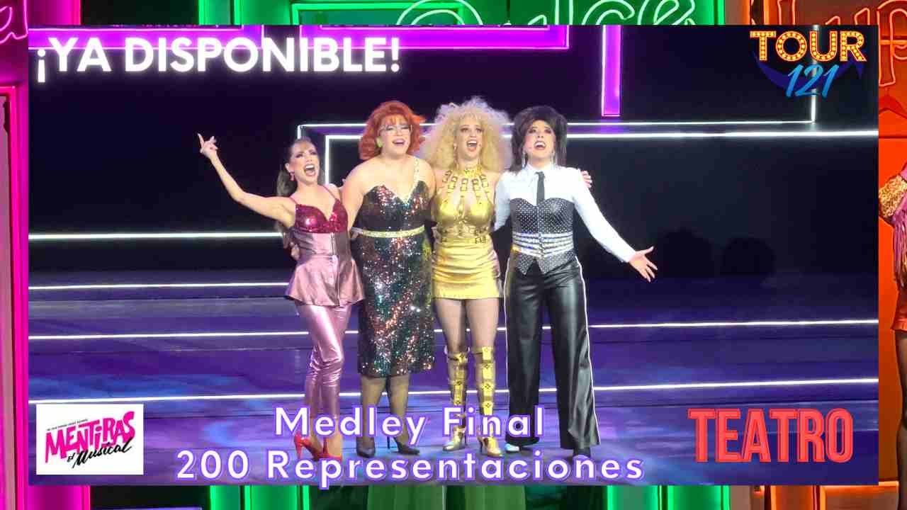 MEDLEY FINAL - MENTIRAS EL MUSICAL 200 REP 💖💚💙💛🧡  | TOUR 121 | #mentiras #mentiraselmusical #tour121