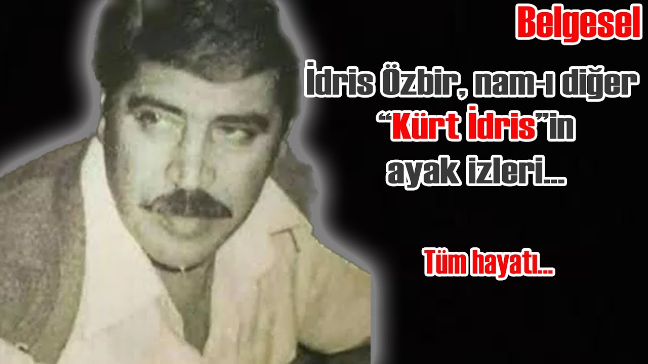 İdris Özbir nam-ı diğer 