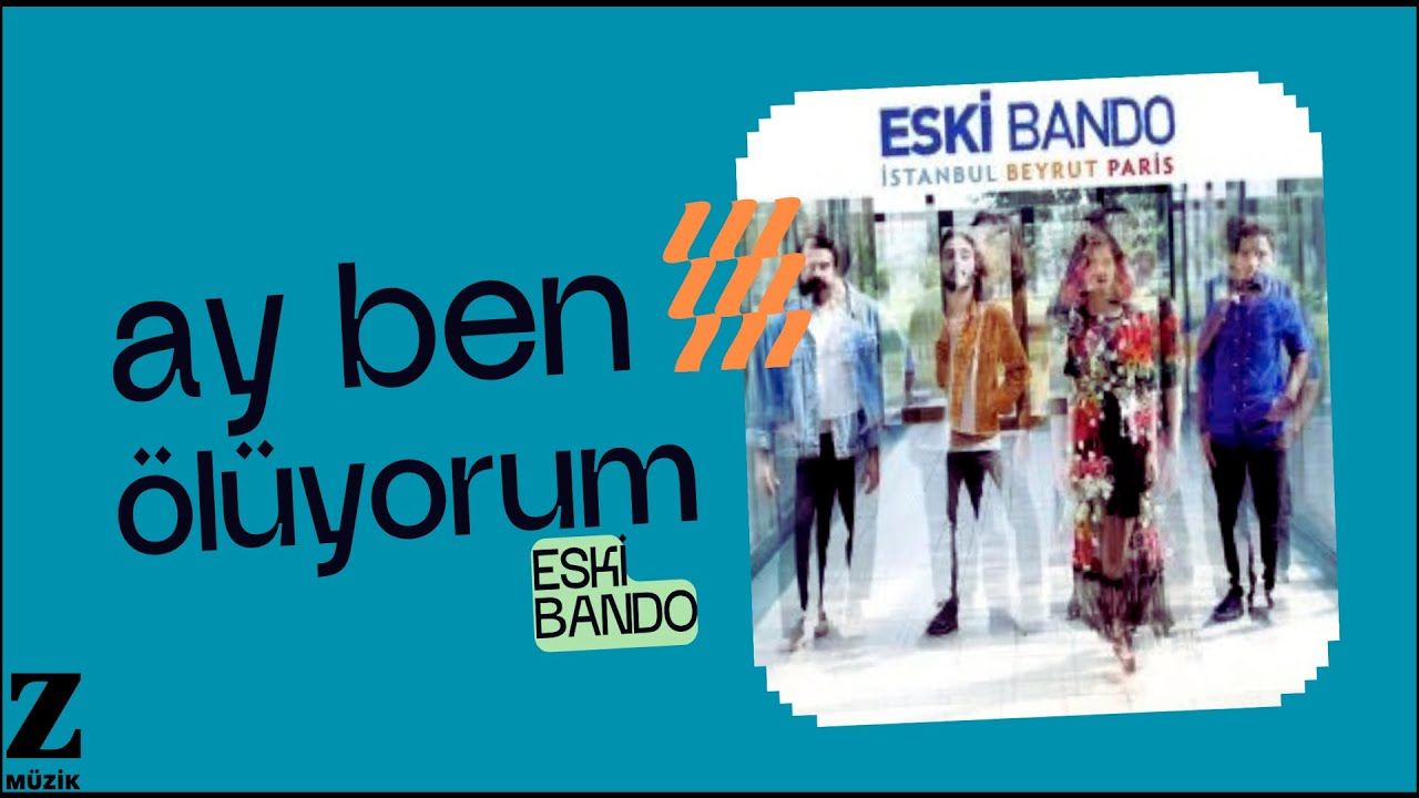 Eski Bando - Ay Ben Ölüyorum I İstanbul Beyrut Paris © 2016 Z Müzik