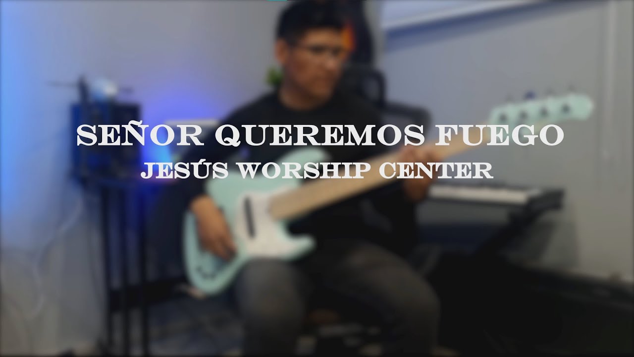 QUEREMOS FUEGO | Jesús Worship Center | BASS COVER