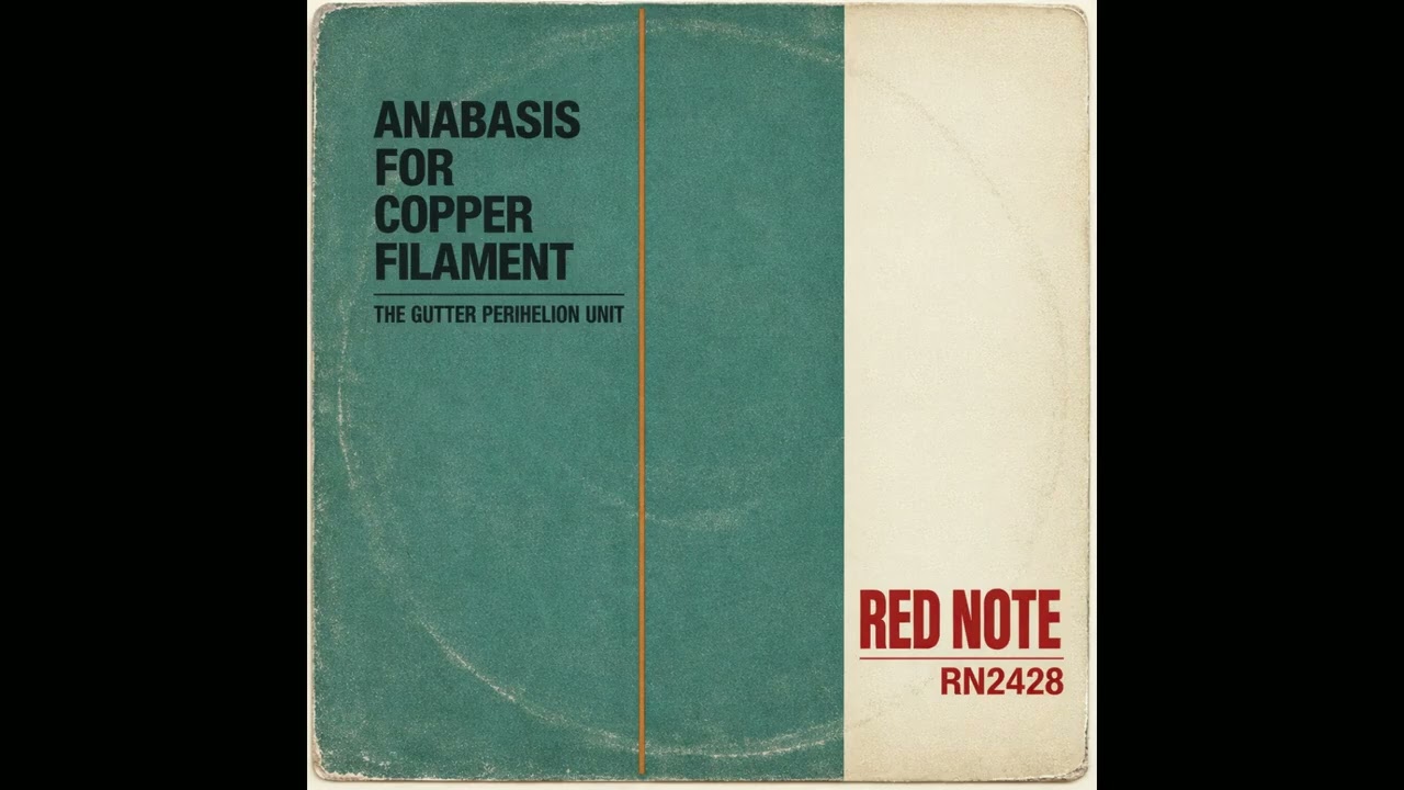 The Gutter Perihelion Unit - Anabasis for Copper Filament - Red Note Fictional Jazz