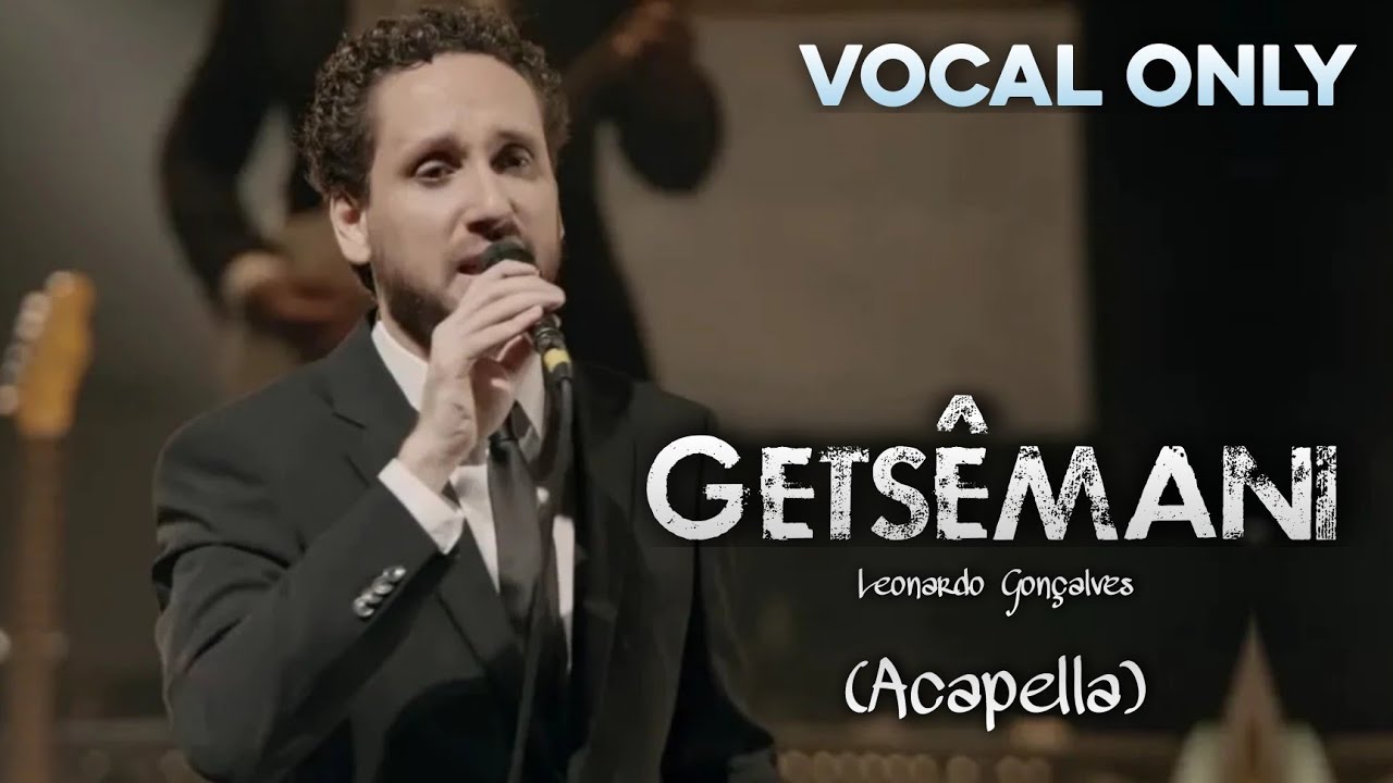 Getsêmani (Acapella) - Leonardo Gonçalves | Vocal Only