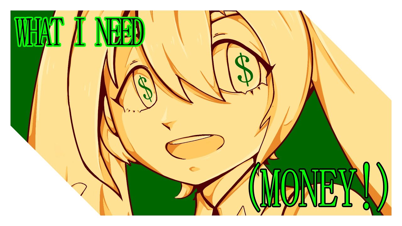 What I Need (MONEY!) [with Hatsune Miku]