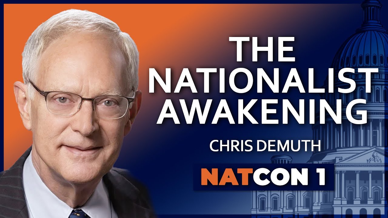Chris DeMuth: The Nationalist Awakening - National Conservatism Conference
