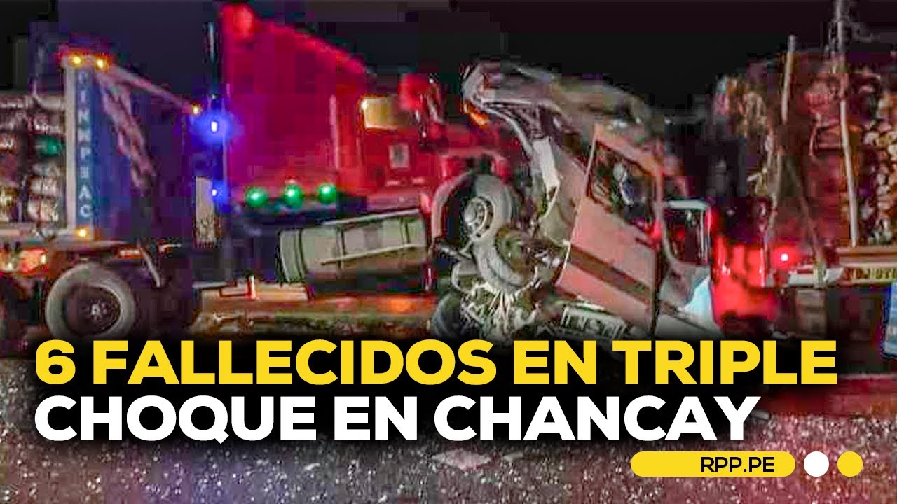 6 fallecidos en triple choque en Chancay #ROTATIVARPP | ENTREVISTA
