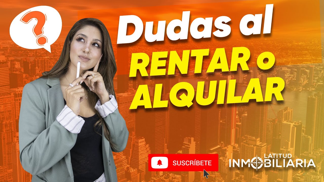 Dudas más comunes al RENTAR o ALQUILAR 🤓🏘