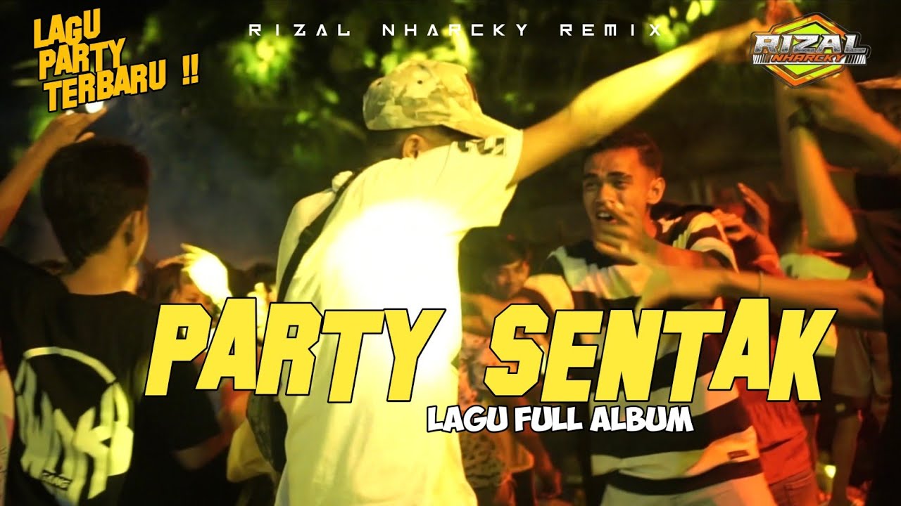 LAGU PARTY SENTAK FULL ALBUM 2026 🌴 RIZAL NHARCKY REMIX 