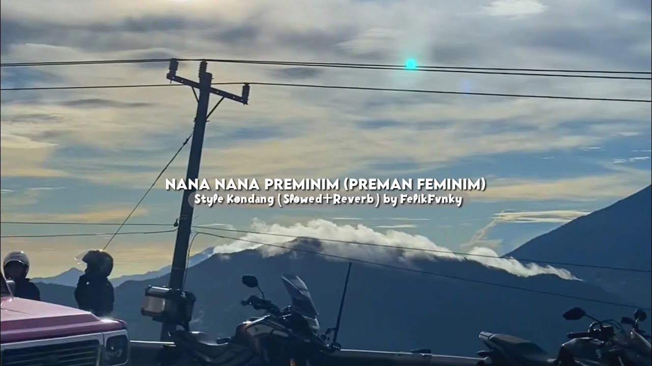 DJ Nana Nana Preminim (Preman Feminim) Style Kondang (Slowed + Reverb) Cocok Buat Perjalanan 