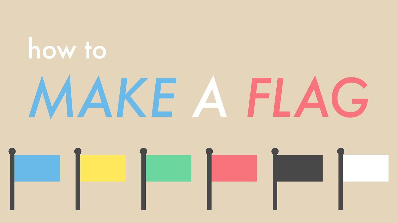 How to Make a Flag (New)