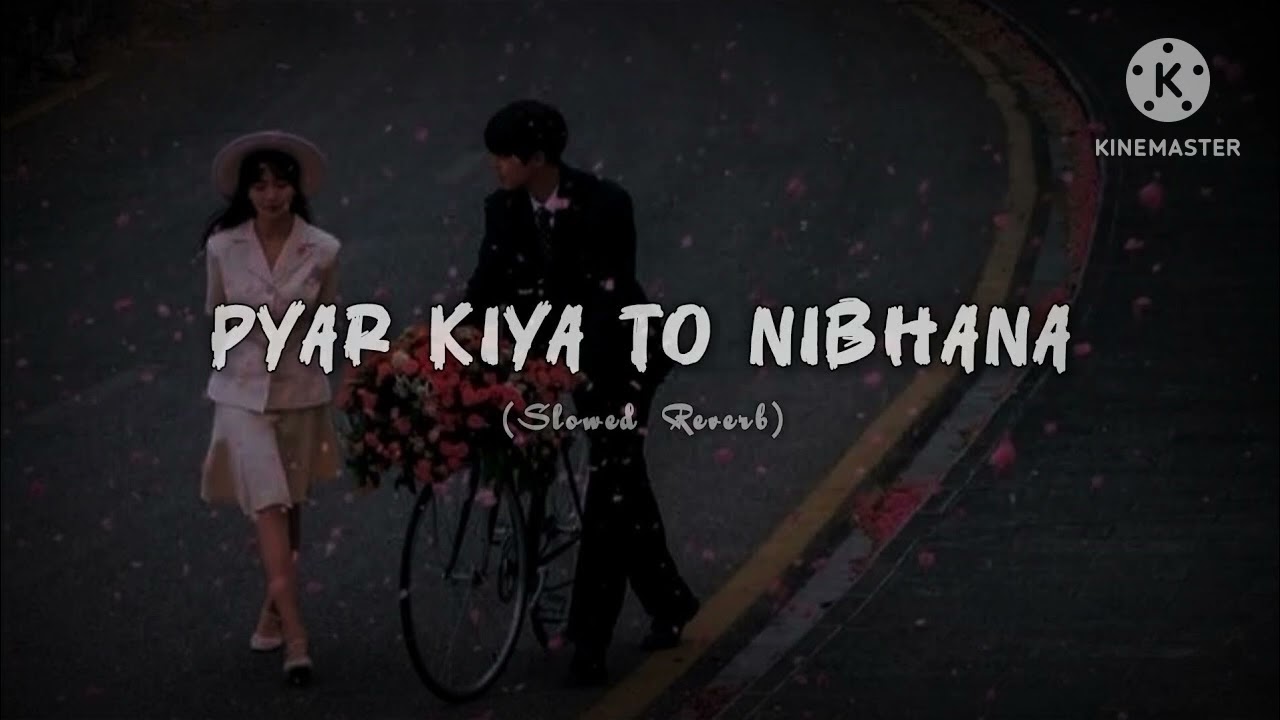 Pyar Kiya To Nibhana - Lofi Song Slowed+Reverb [ Pk Lofi Music Song ] 