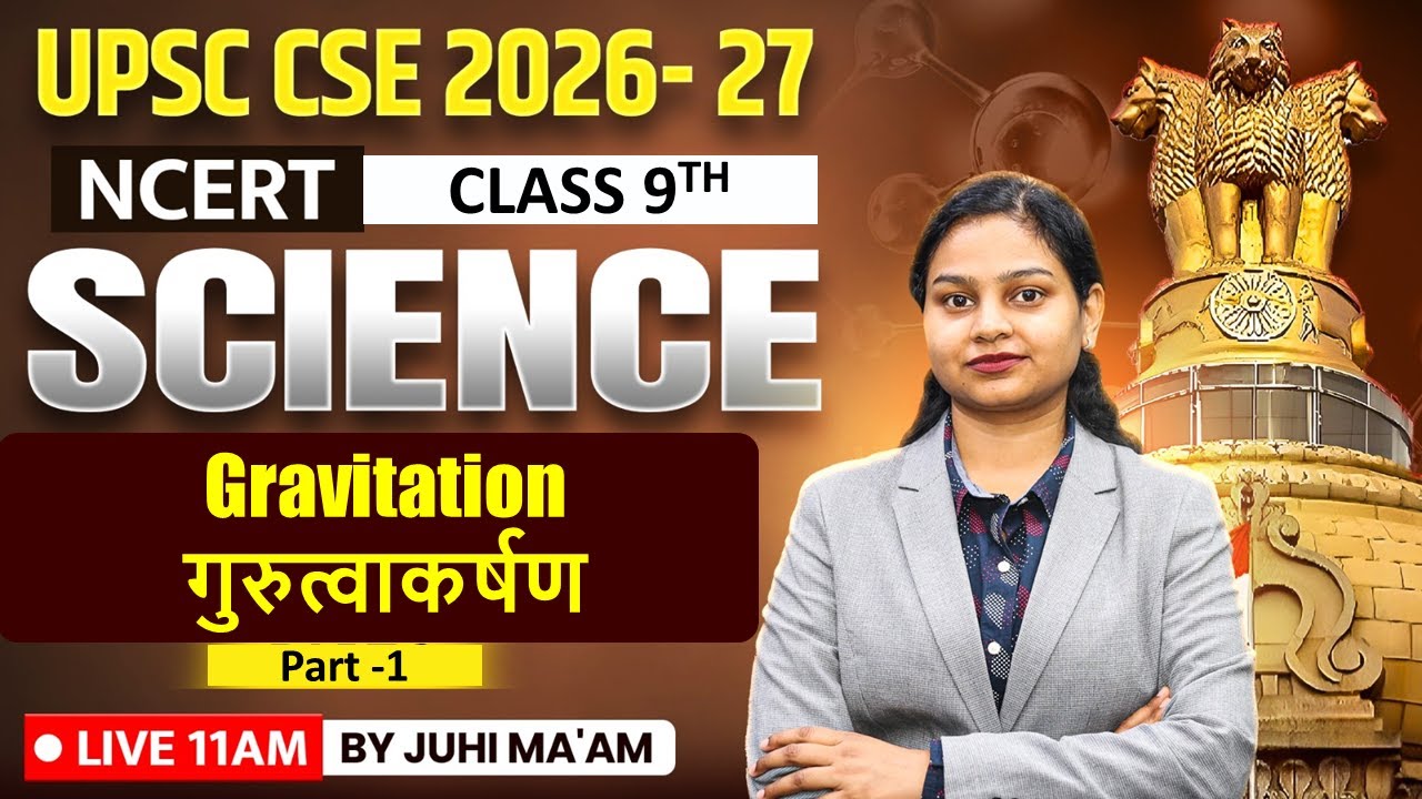 Science NCERT Class 9 Physics &ndash;Gravitation गुरुत्वाकर्षण | Full Explained for UPSC 2026&ndash;27