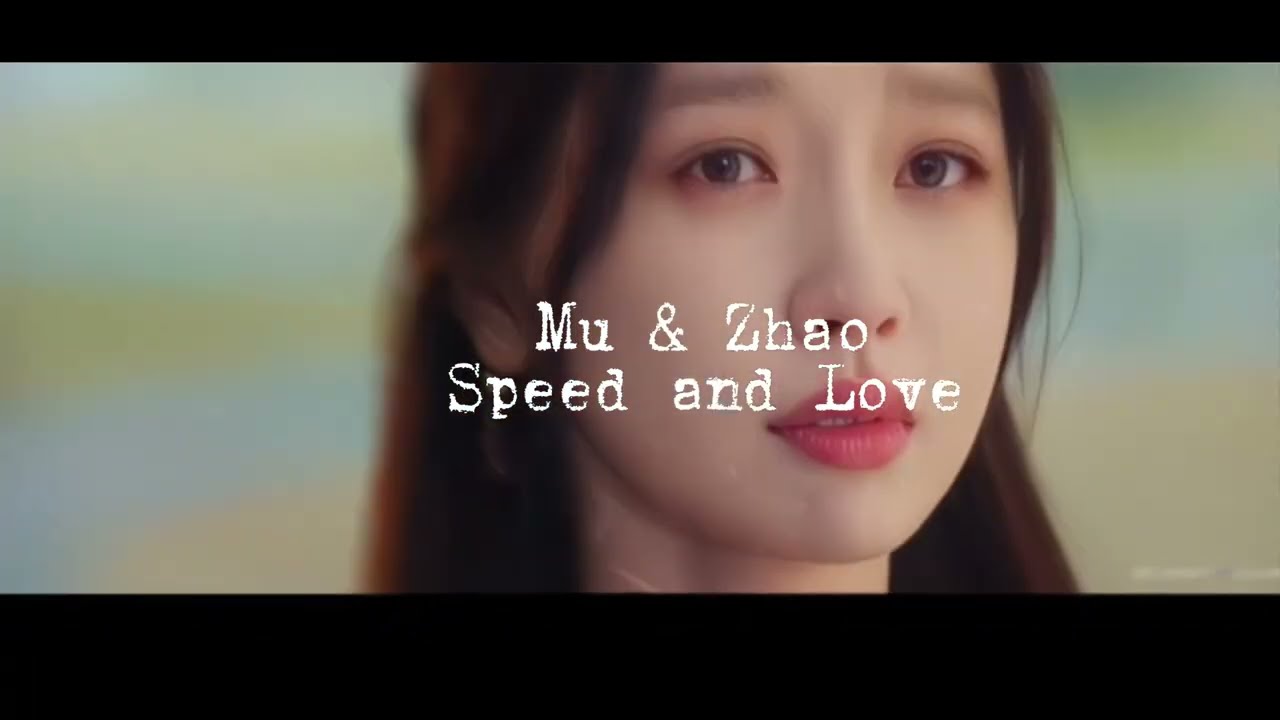 Speed and Love MV ► Jin Zhao & Jiang Mu.