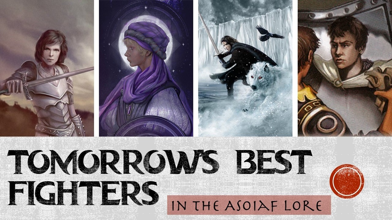 Tomorrow's Best Fighters of Westeros (Asoiaf Game of Thrones Lore)