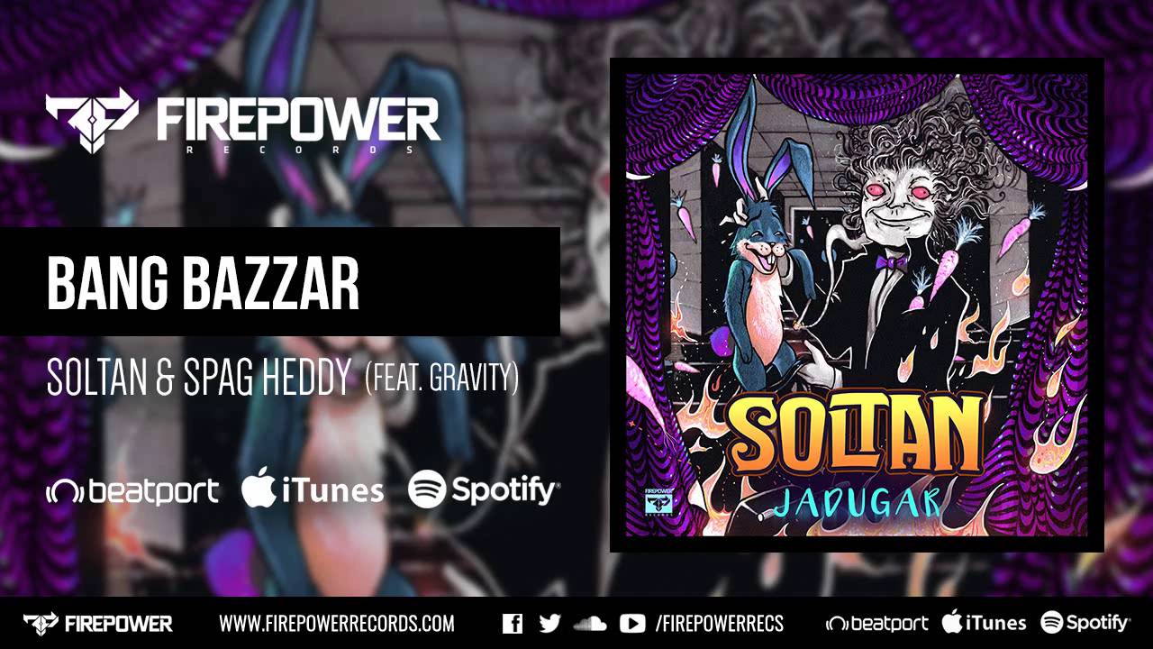 Soltan & Spag Heddy - Bang Bazzar (feat. Gravity) [Firepower Records - Dubstep]