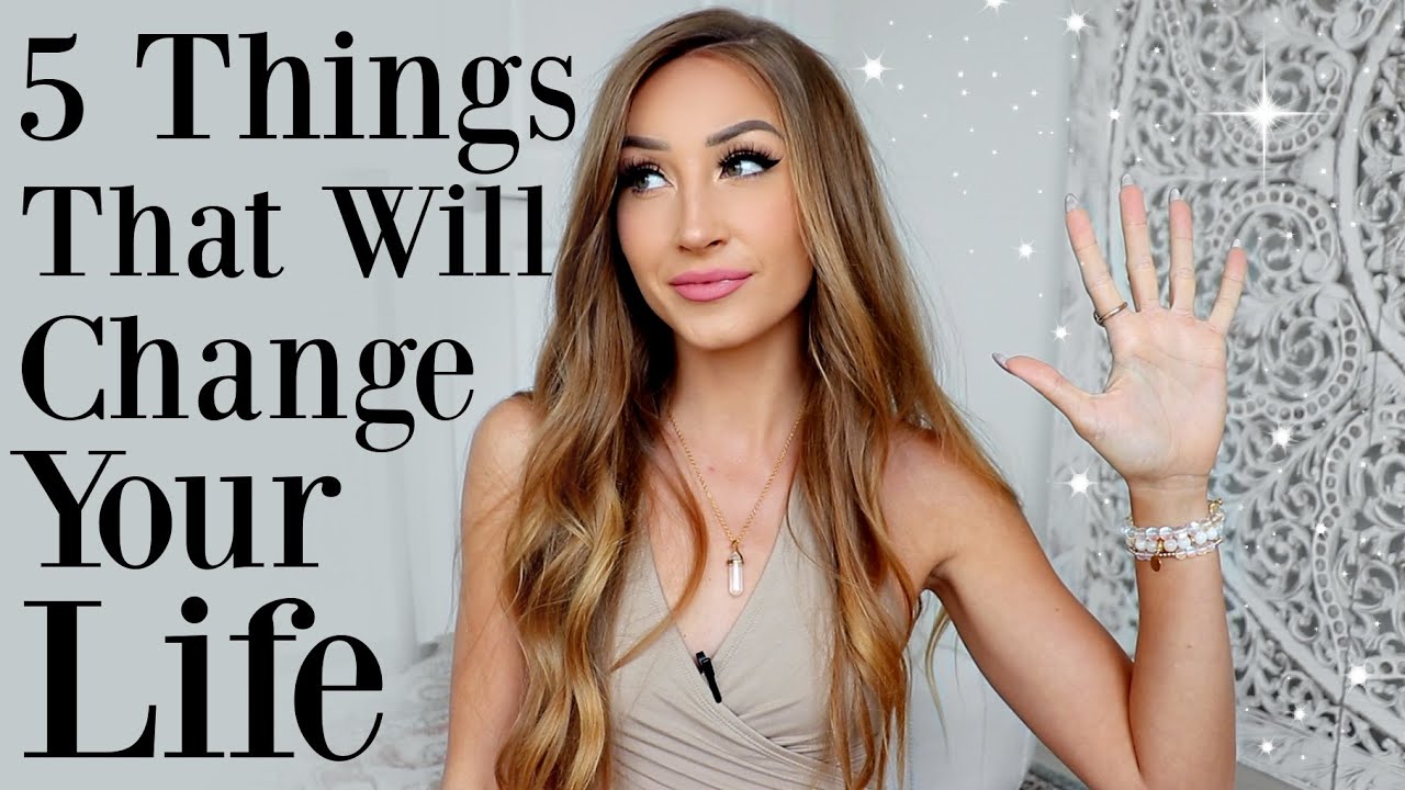 These 5 Things Can COMPLETELY Change Your Life