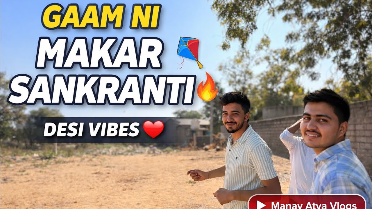 Gaam Ni Makar Sankranti Celebration 🪁 | Desi Vibes | Manav Atya Vlogs