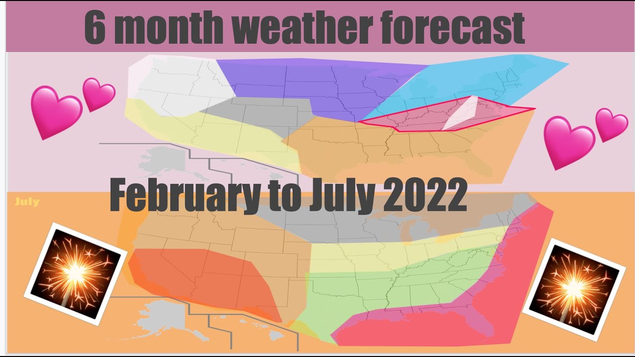 6 month weather forecast- February to July 2022