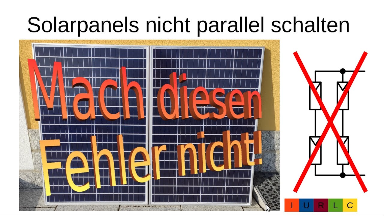 037DE Grundlagen Solaranlagen / PV-Anlagen - Teil 1 - Solarpanels nicht parallel schalten