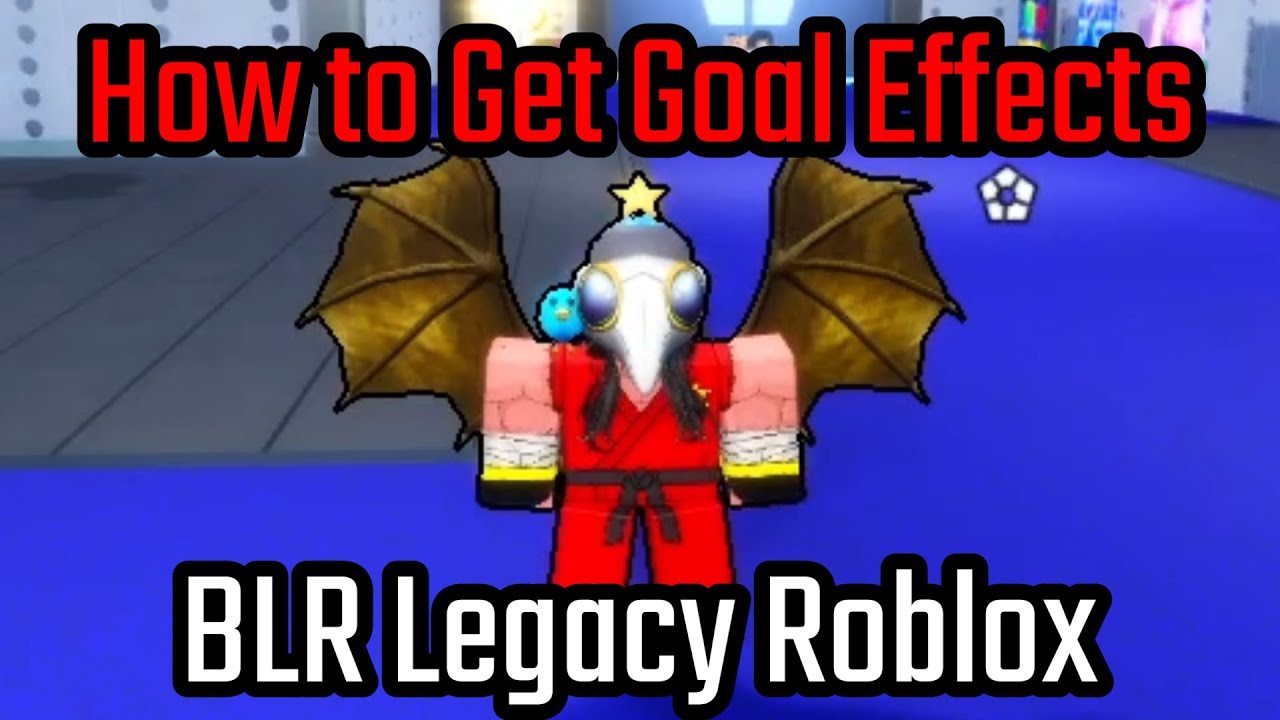 How to Get Goal Effects in BLR Legacy Roblox