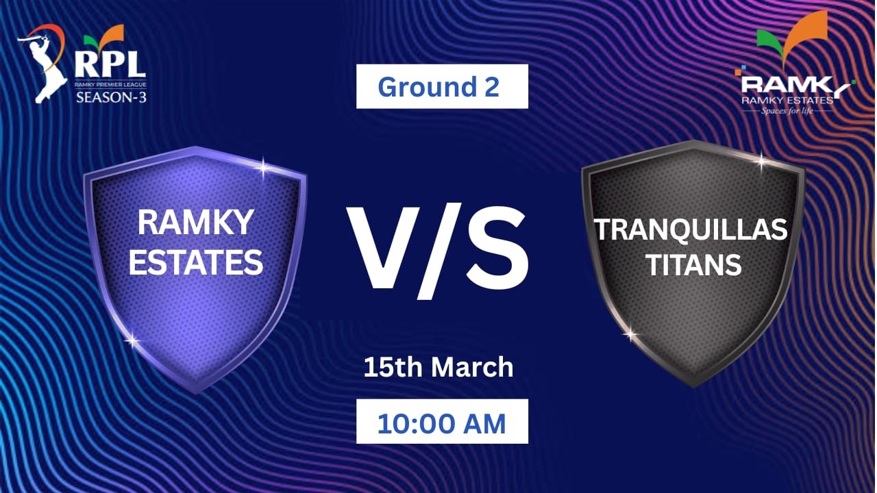 RAMKY PREMIER LEAGUE SEASON - 3 || RAMKY ESTATES v/s TRANQUILLAS TITANS || @ LFC GROUND 2