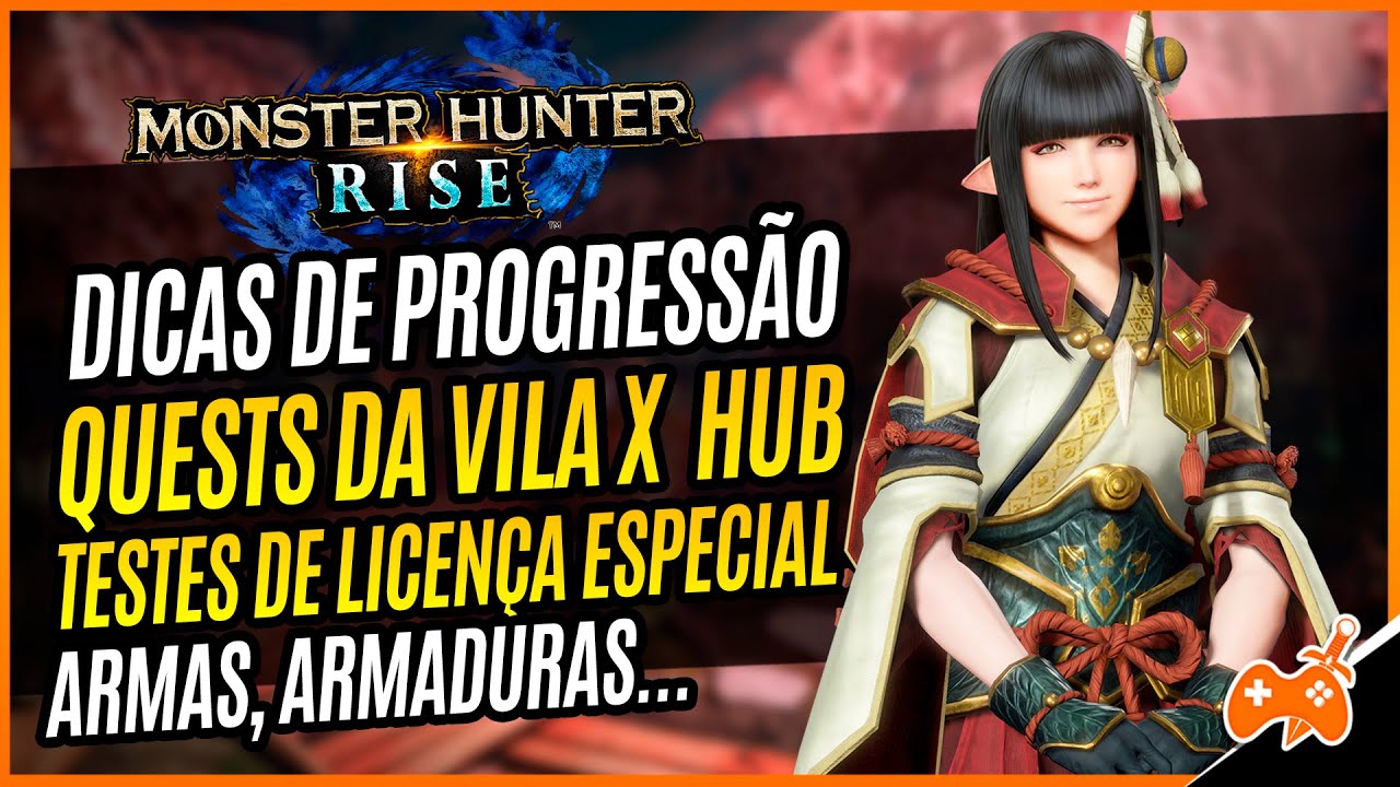 MH Rise | Dicas de Progressão: Hub x Vila, Testes de Licença Especial, Armas, Armaduras e mais!