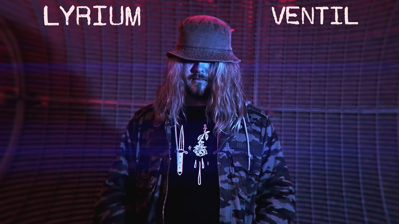 LYRIUM ⨯ VENTIL ⨯ OFFICIAL VIDEO