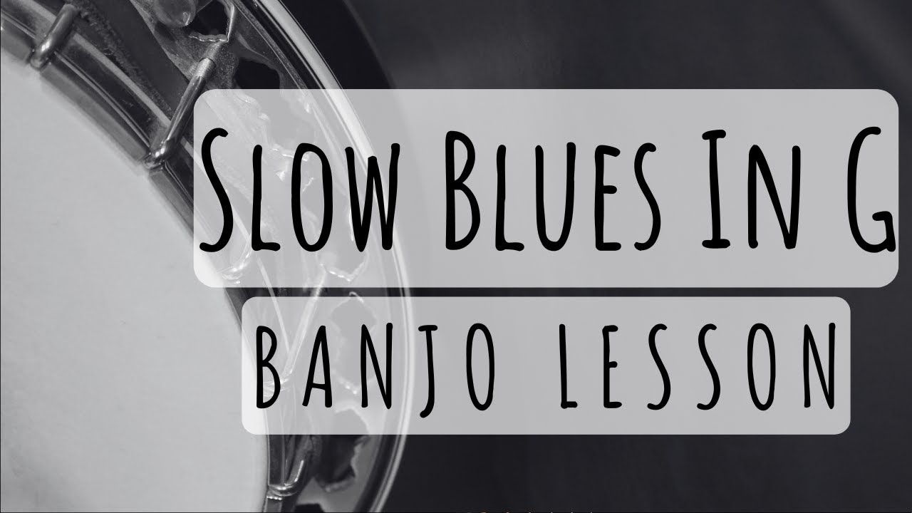 Slow Blues In G: Banjo Lesson