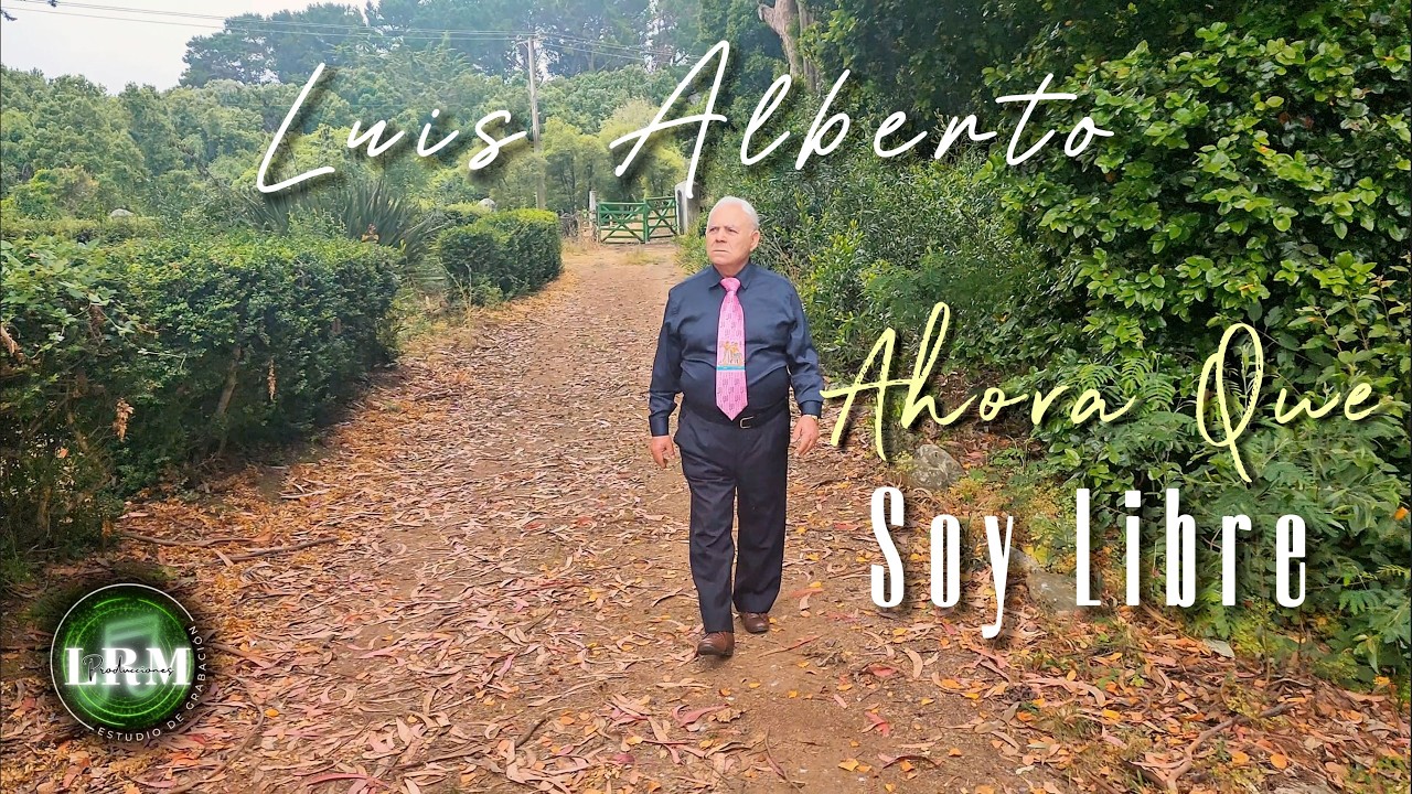 Luis Alberto - Ahora Que Soy Libre