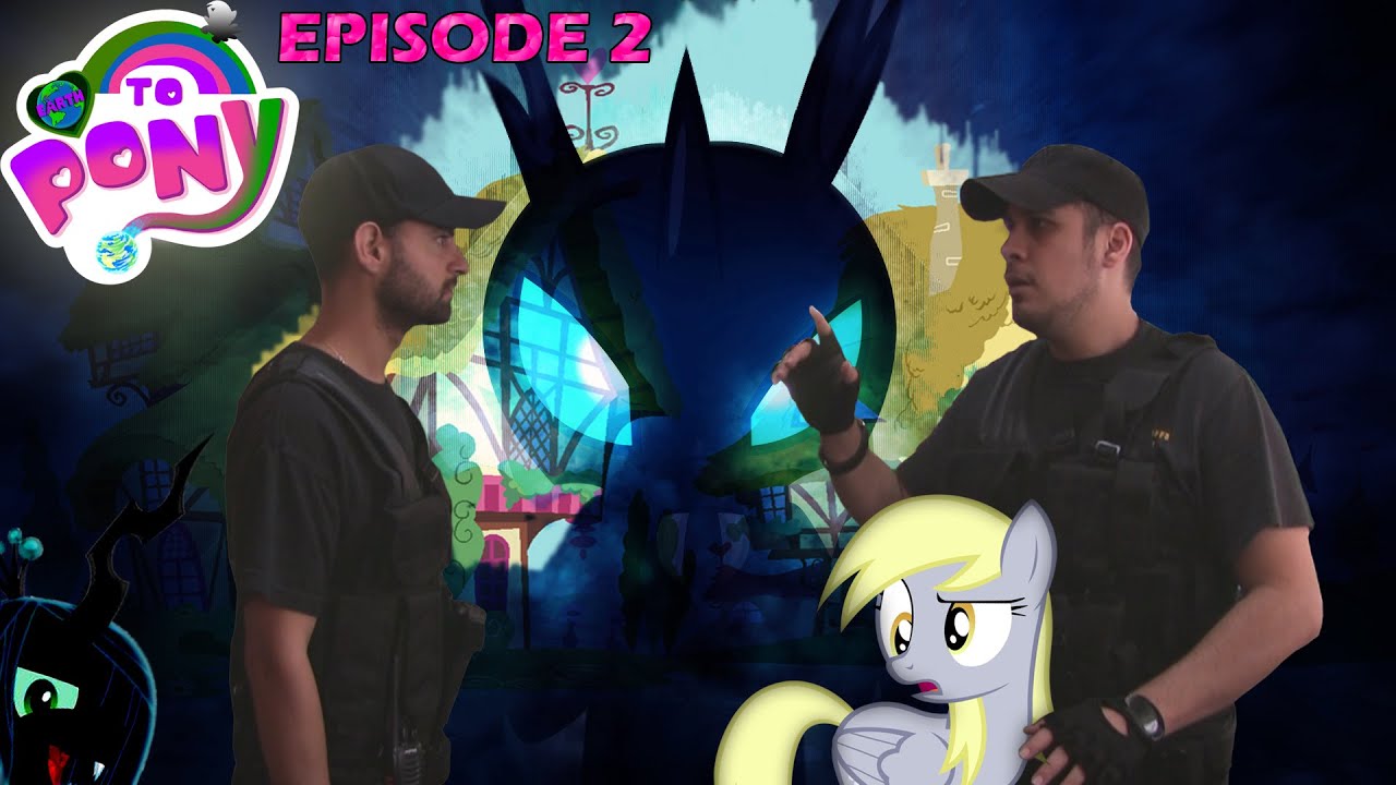 Earth To Pony- [Эпизод 2] (MLP в реальной жизни) (2019)