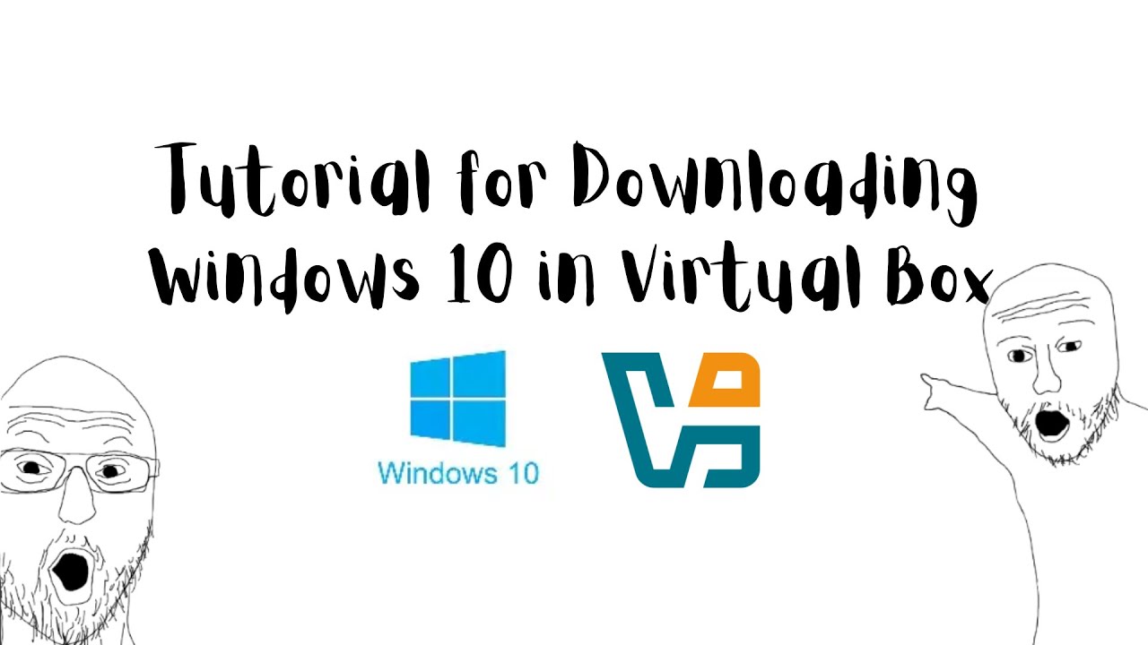 Tutorial for Downloading Windows 10 in Virtual Box