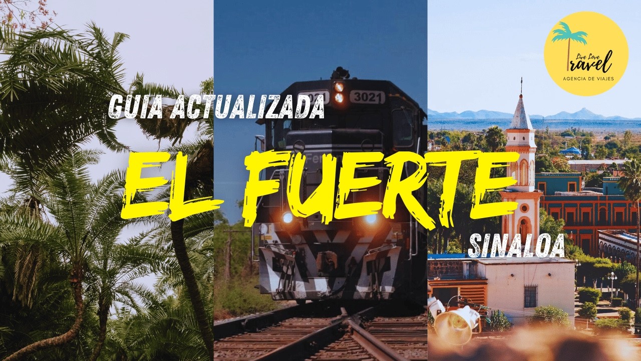El Fuerte Sinaloa 2026: Qué Hacer, Dónde Comer y Hospedarte + Chepe Express