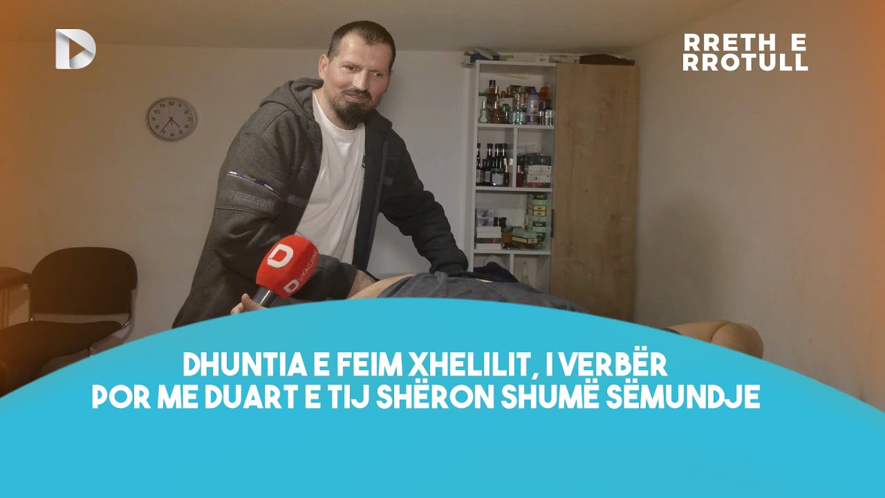 🔴 RRETH E RROTULL - Dhuntia e Feim Xhelilit, i verbër por me duart e tij shëron shumë sëmundje