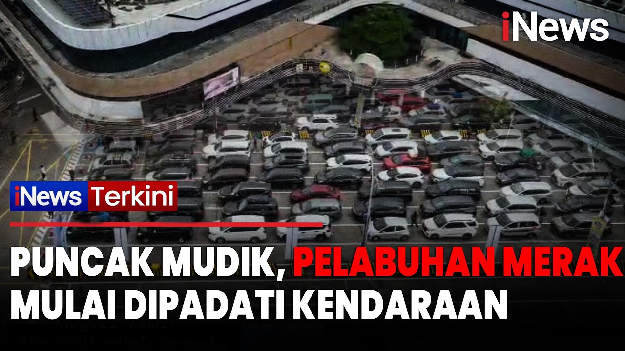 Situasi Terkini Puncak Arus Mudik di Pelabuhan Merak, Mulai Dipadati Kendaraan | iNews Terkini