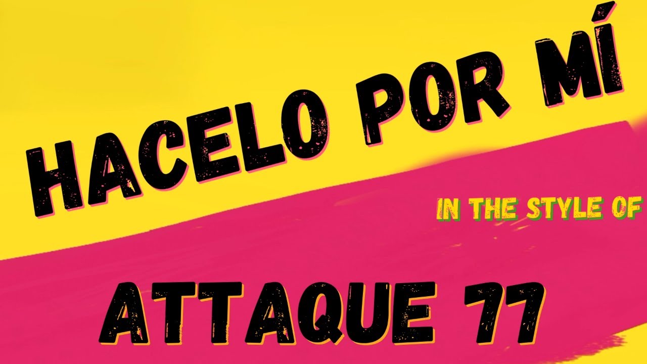 ATTAQUE 77 ✯ HACELO POR MÍ ✯ [KARAOKE VERSION] ✯ INSTRUMENTAL ✯